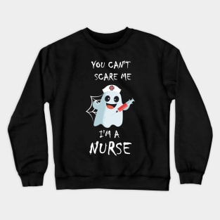 You Can't Scare Me I'm A Nurse Costume Halloween Crewneck Sweatshirt